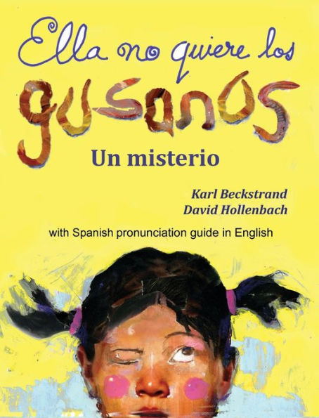 Ella no quiere los gusanos: Un misterio (with pronunciation guide in English)