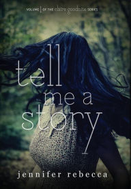 Title: Tell Me a Story, Author: Jennifer Rebecca