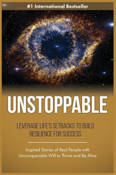 Unstoppable: Leverage Life Setbacks To Rebuild Resilience For Success