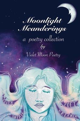 Moonlight Meanderings: by Violet Moon Poetry