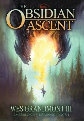 The Obsidian Ascent: Emerald City Dragons - Book 1