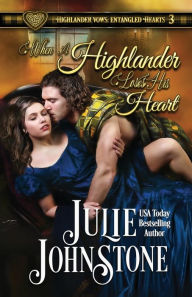 Title: When a Highlander Loses His Heart, Author: Julie Johnstone