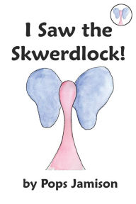 Title: I Saw the Skwerdlock, Author: Pops Jamison