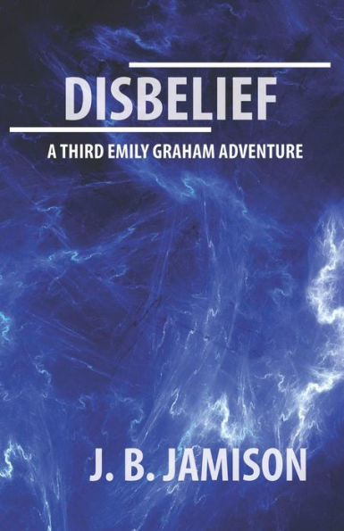 Disbelief: A third Emily Graham Adventure!