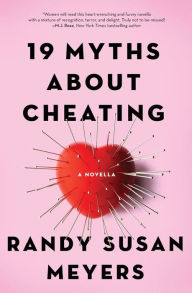 Title: 19 Myths About Cheating: A Novella, Author: Randy Susan Meyers