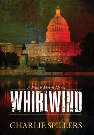 Title: Whirlwind: A Frank Marsh Novel, Author: Charlie Spillers