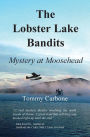 The Lobster Lake Bandits: Mystery at Moosehead