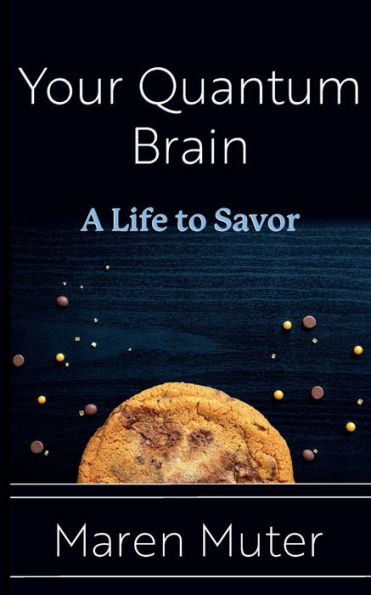 Your Quantum Brain: A Life to Savor