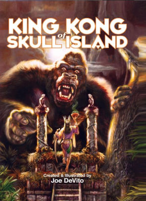 King Kong Of Skull Island By Joe Devito Brad Strickland Nook