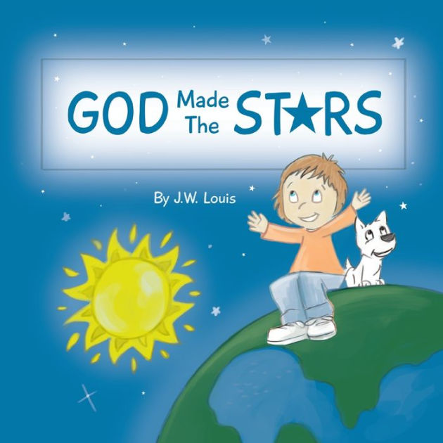 God Made The Stars by J.W. Louis, Toby Mikle, Paperback | Barnes & Noble®