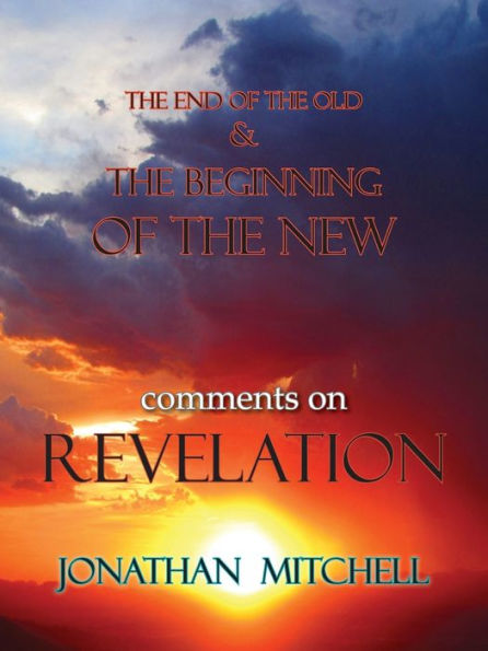 The End of the Old and the Beginning of the New, Comments on Revelation