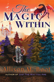 Title: The Magic Within, Author: Allison M Boot