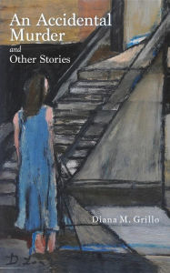 Title: An Accidental Murder: and Other Stories, Author: Diana M. Grillo