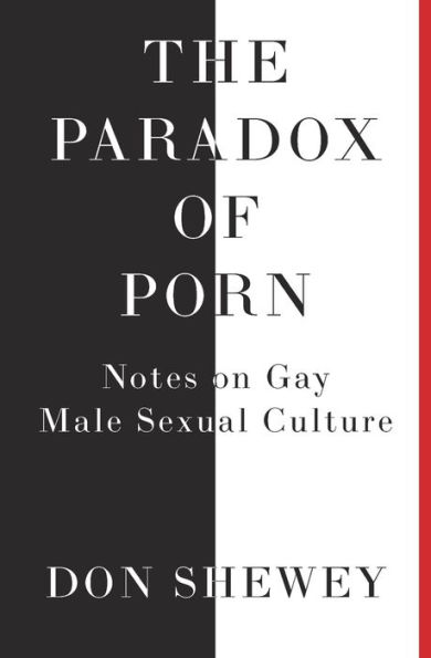The Paradox of Porn: Notes on Gay Male Sexual Culture