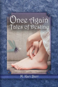 Title: Once Again: Tales of Destiny, Author: M Kari Barr