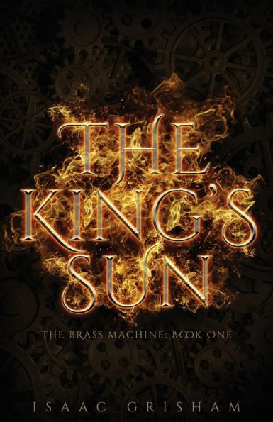 The King's Sun: Brass Machine: Book One