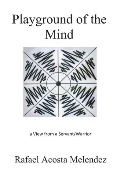 Playground of the Mind: A View from a Servant/Warrior