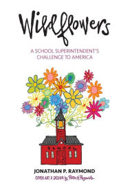 Wildflowers: A School Superintendent's Challenge to America