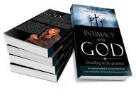 Title: Intimacy with God: Dwelling in His presence, Author: Grace-Jane Nkolika Ilonuba