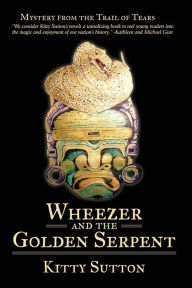 Title: Wheezer and the Golden Serpent: Book Three, Author: Kitty Sutton