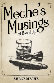Title: Meche's Musings: All Bowed Up!, Author: Shane Meche