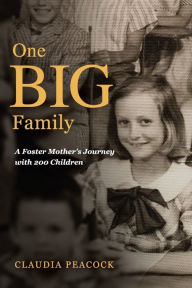 Title: One BIG Family: A Foster Mother's Journey with 200 Children, Author: Claudia Peacock