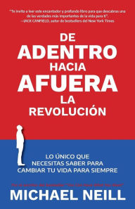 Title: De adentro hacia afuera - La revolución, Author: Michael Neill