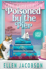Title: Poisoned by the Pier: Large Print Edition, Author: Ellen Jacobson