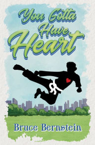 Title: You Gotta Have Heart, Author: Bruce Bernstein