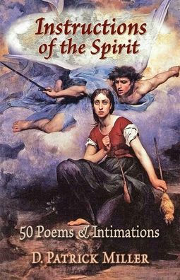 Instructions of the Spirit: 50 Poems & Intimations