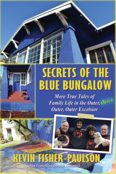 Secrets of the Blue Bungalow: More True Tales Family Life Outer, Outer Excelsior