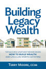 Building Legacy Wealth: Top San Diego Apartment Broker shows how to build wealth through low-risk investment property and lead a life worth imitating