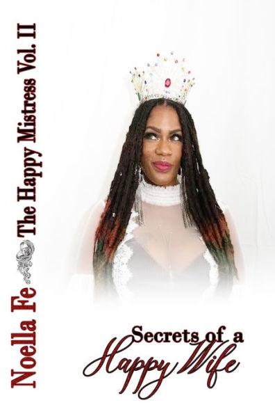 The Happy Mistress Volume II: Secrets of a Happy Wife