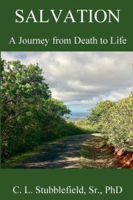 Title: SALVATION: A Journey from Death to Life, Author: Cedrick Stubblefield