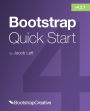 Bootstrap 4 Quick Start: A Beginner's Guide to Building Responsive Layouts with Bootstrap 4