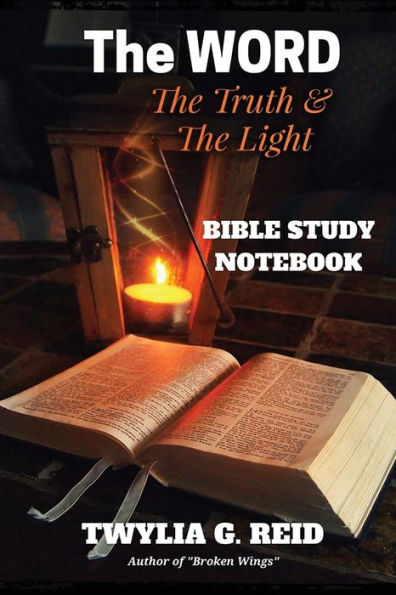 The WORD The Truth & The Light: Bible Study Notebook