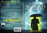Title: A Man of Miracles: A True Story of Hope, Author: Jr. Michael B Duffy