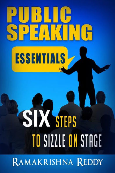 Public Speaking Essentials: Six Steps to Sizzle on Stage