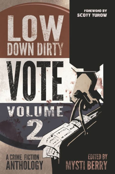 Low Down Dirty Vote: Volume II: Every stolen vote is a crime