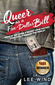 Title: Queer as a Five-Dollar Bill, Author: Lee Wind