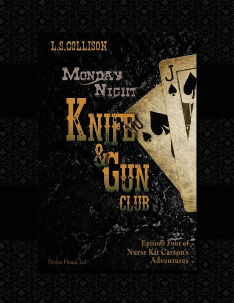 Monday Night Knife & Gun Club: Episode 4 of Nurse Kit Carson's Adventures