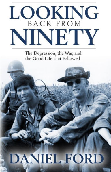 Looking Back From Ninety: the Depression, War, and Good Life That Followed