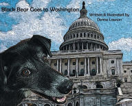 Title: Black Bear Goes to Washington, Author: Denise A Lawson