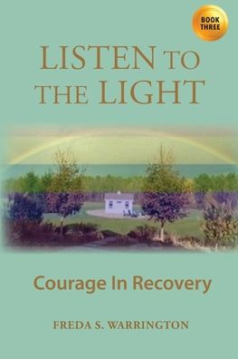 Listen To The Light: Courage In Recovery