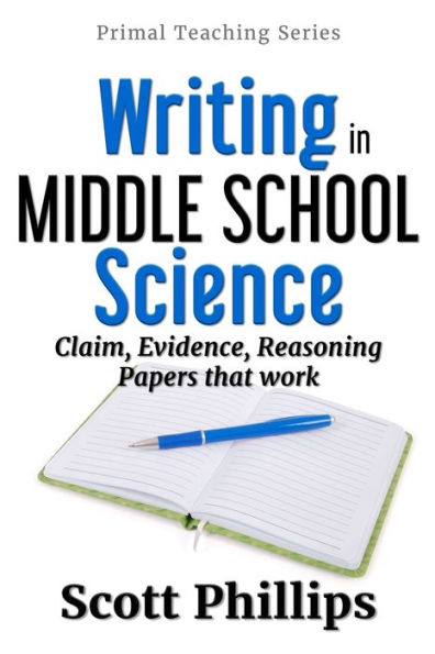 Writing in Middle School Science: Claim, Evidence, Reasoning Papers that Work