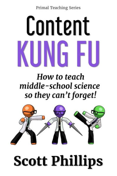 Content Kung Fu: How to teach middle-school science so they can't forget