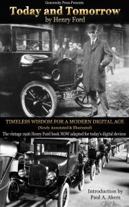 Title: Today and Tomorrow: Timeless Wisdom for a Modern Digital Age, Author: Henry Ford