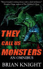 They Call Us Monsters: An Omnibus