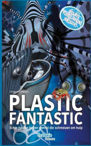 Title: Plastic Fantastic: Echte helden in een wereld die schreeuwt om hulp, Author: Lorena Veldhuijzen