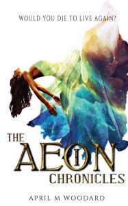 Title: The Aeon Chronicles, Author: April M Woodard